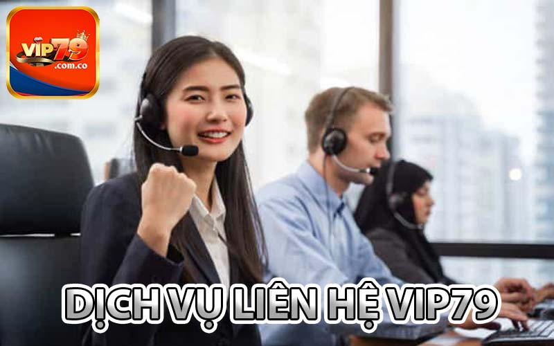 Dịch vụ liên hệ Vip79