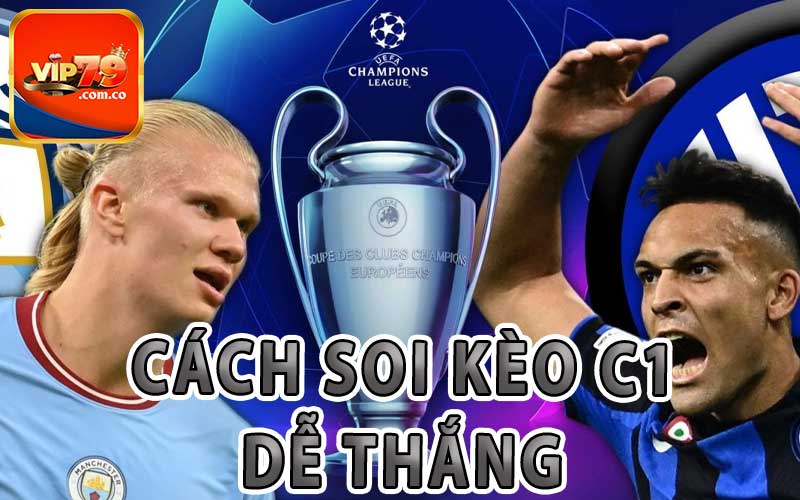 Cách Soi Kèo C1 Dễ Thắng